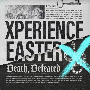 Xperience Easter - The Best Day Ever - Pastor Kyle Brownlee