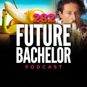 Episode 282 | “Bananas”