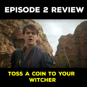 EP 2 REVIEW - TOSS A COIN TO YOUR WITCHER 