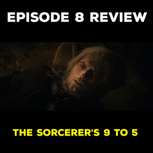 EP 8 REVIEW - A SORCERER'S 9 TO 5