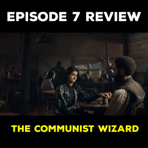EP 7 REVIEW - THE COMMUNIST WIZARD