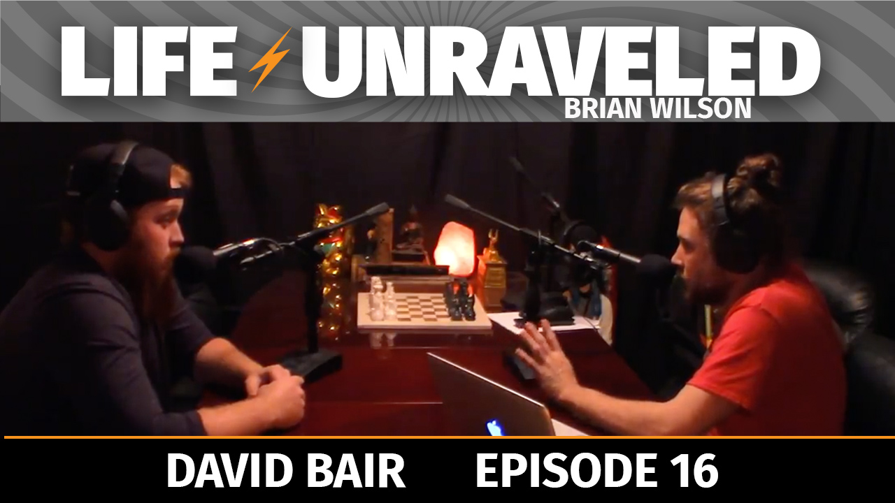 Life Unraveled #16 - David Bair