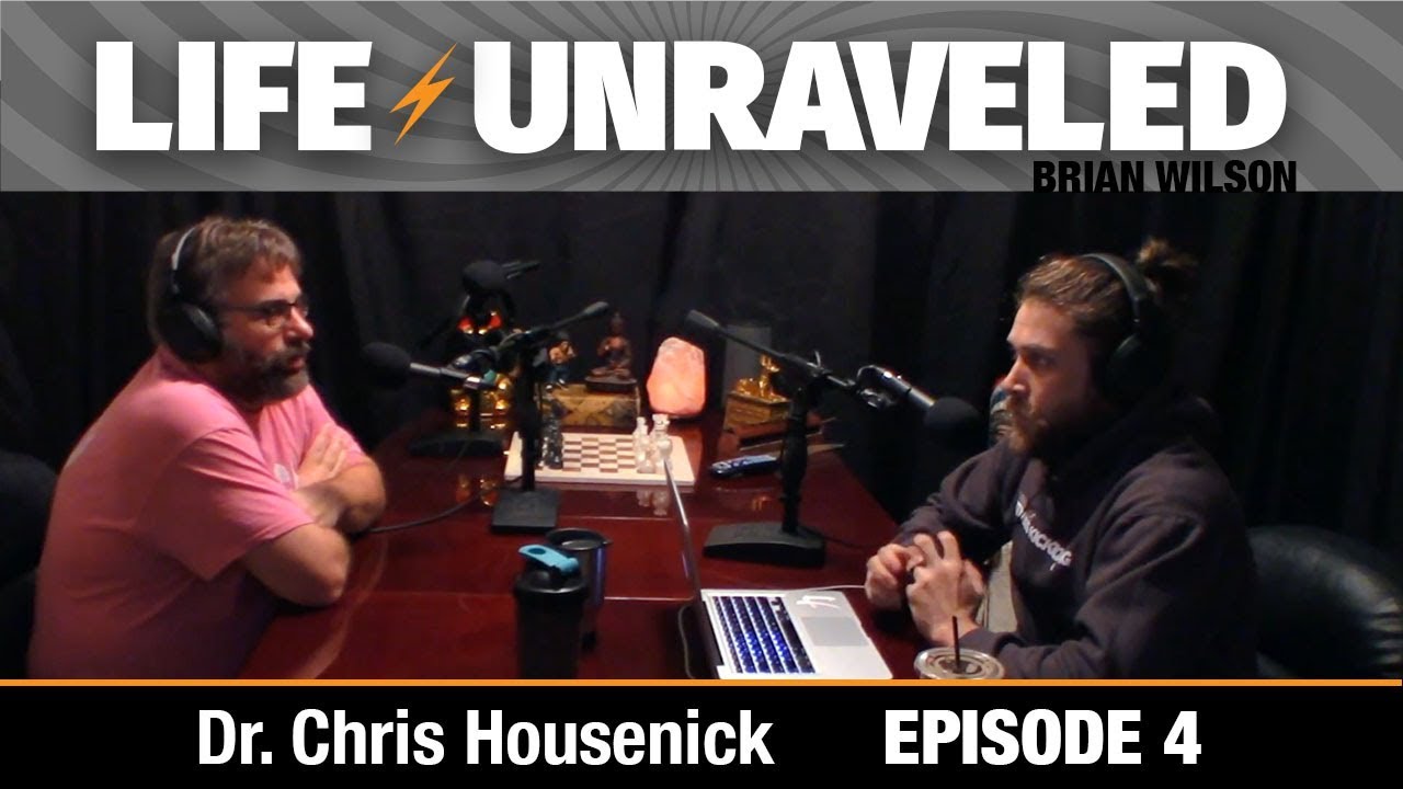 Life Unraveled #4 - Dr. Chris Housenick