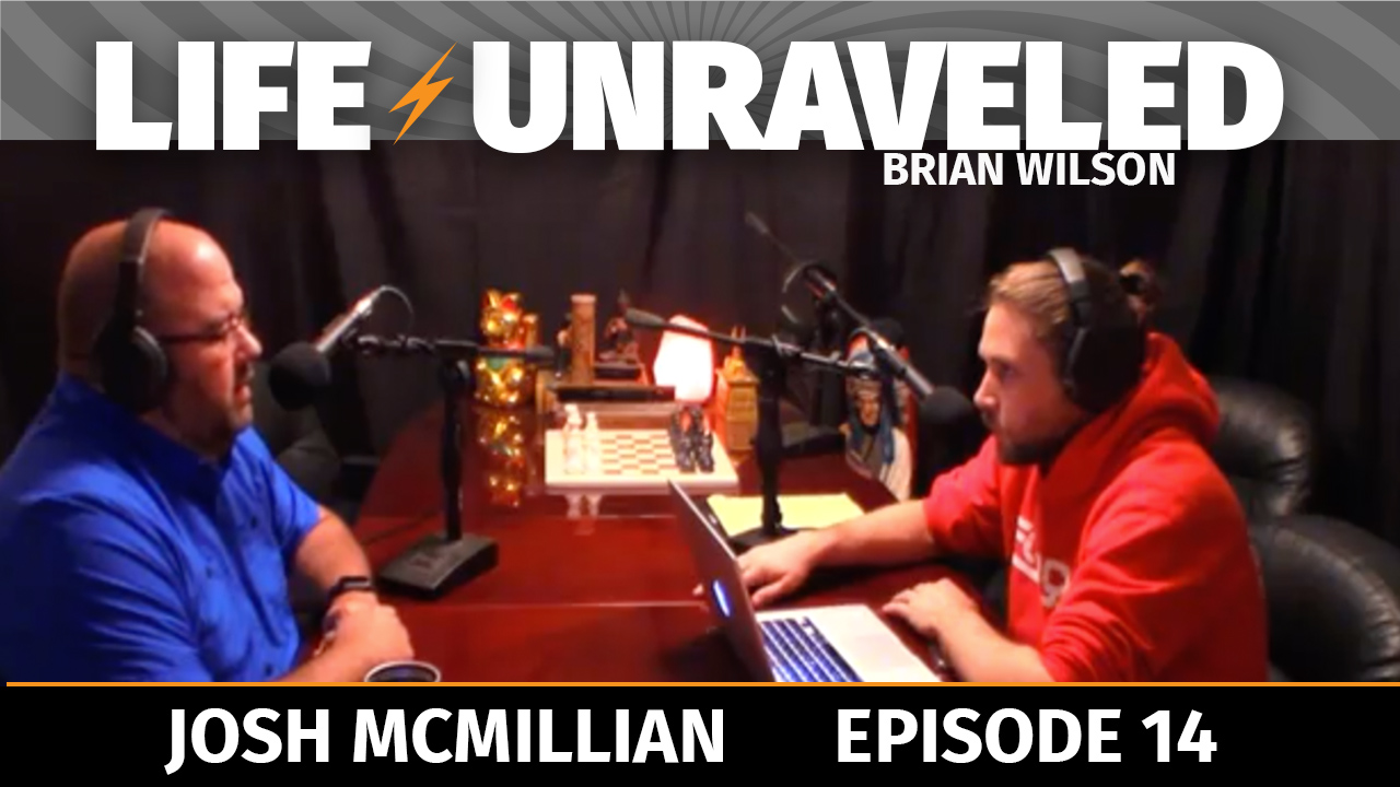 Life Unraveled #14 - Josh McMillian