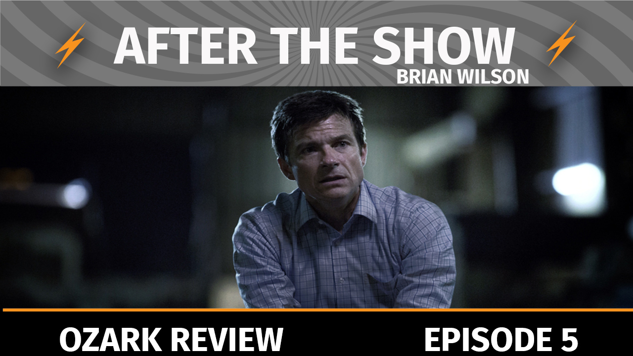 After the Show #5 - Ozark Review
