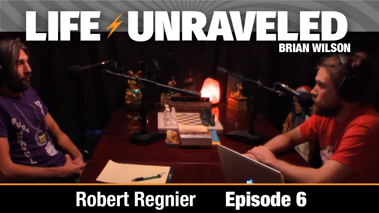 Life Unraveled #6 - Robert Regnier