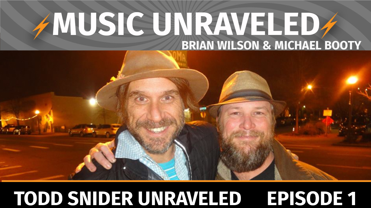 Music Unraveled #1 - Todd Snider Unraveled