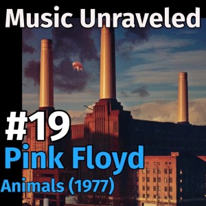 Music Unraveled - Pink Floyd’s Animals (1977)