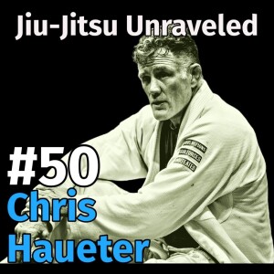 Jiu-Jitsu Unraveled #50 with Chris Haueter, One of the First BJJ Black Belts in the United States