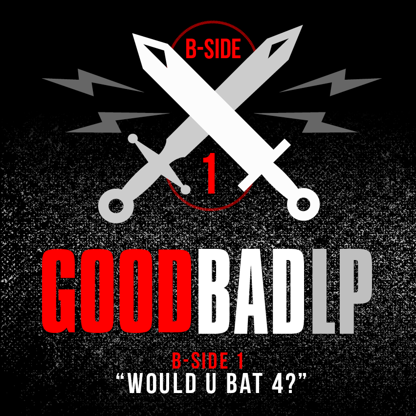 B-Side 01: Would U Bat 4?