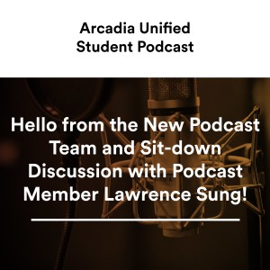 S2 #1 Hello from the New Podcast Team and Sit-down Discussion with Podcast Member Lawrence Sung!