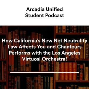 S2 #4 How California's New Net Neutrality Law Affects You and Chanteurs Performs with the Los Angeles Virtuosi Orchestra!