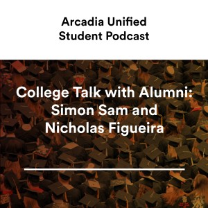 S2 #9  College Talk with AHS Alumni and Current UC Davis Student Simon Sam and Current UC Berkeley Student Nicholas Figueira! 