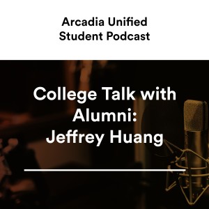 S2 #12 College Talk with AHS Alumni and Current UC Irvine Student Jeffrey Huang!