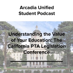 S2 #15 Understanding the Value of Your Education: The California PTA Legislation Conference