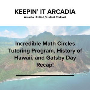 S2 #24 Incredible Math Circles Tutoring Program, History of Hawaii, and Gatsby Day Recap!