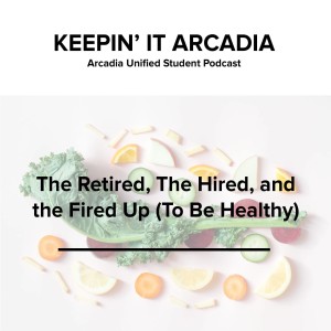S2 #28 The Retired, The Hired, and The Fired Up (To Be Healthy)
