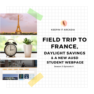 S3 #8 Field Trip To France, Daylight Saving Time, & New AUSD Student Webpage!