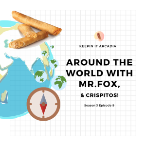 S3 #9 Around the World with Mr. Fox, & Crispitos!