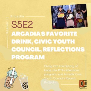 S5 #2 Arcadia‘s Favorite Drink, Civic Youth Council, and the Reflections Program