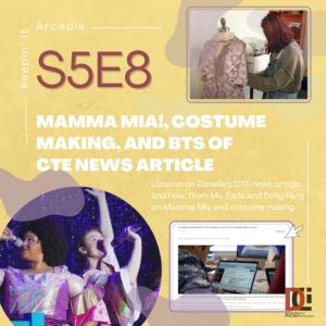 S5 #8 MAMMA MIA!, Costume making with Ms. Eads, and Arcadia’s unique CTE classes
