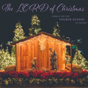 Fr. Brice | The LORD of Christmas | December 23, 2018