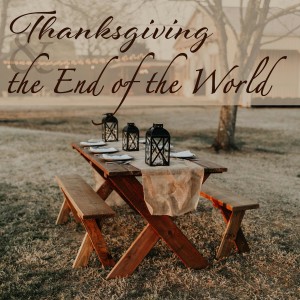 Fr. Brice | Thanksgiving and the End of the World | November 18, 2018