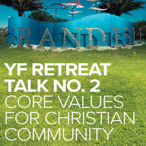Youth Formation Retreat Talk no. 2: Core Values for Christian Community