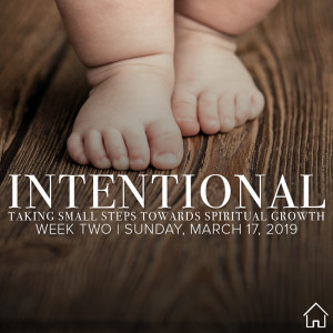 Fr. Mark | Intentional (week two) | Small Steps When You're Tired of Waiting | Sunday, March 17, 2019