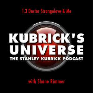03. Dr. Strangelove & Me with Shane Rimmer