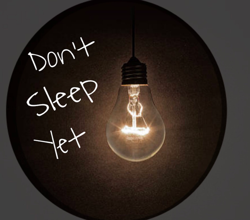 Don’t Sleep Yet