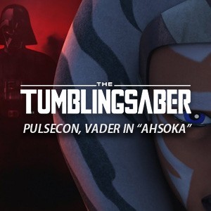 TumblingSaber Podcast - PulseCon 2021Recap & The Chosen One Returns!