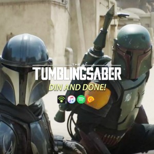 TumblingSaber Podcast - Din and Done!