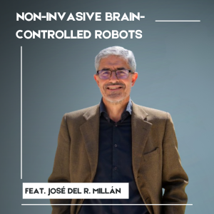 Non-Invasive Brain-Controlled Robots: A Conversation with José del R. Millán