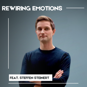 Rewiring Emotions: A Conversation with Steffen Steinert