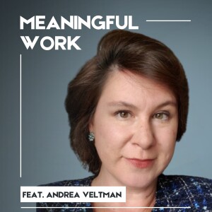 Meaningful Work: A Conversation with Andrea Veltman