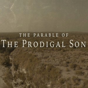 02/13/2022 - Andy Yount - The Parable Of The Prodigal Son - God’s Grace Extended to the Prideful