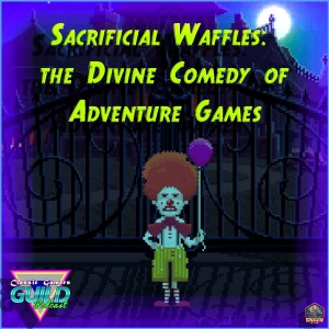 Sacrificial Waffles: the Divine Comedy of Adventure Games