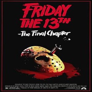 Episode #217 - Friday The 13th: The Final Chapter(1984)