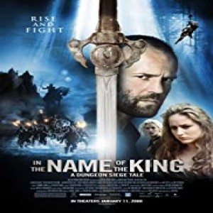 Episode # 106 - In The Name Of The King: A Dungeon Siege Tale(2007)