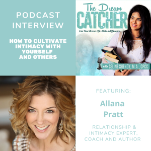 [Interview] How to Cultivate Intimacy with Yourself and Others (feat. Allana Pratt)