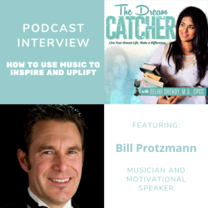 [Interview] How to Use Music to Inspire and Uplift (feat. Bill Protzmann)