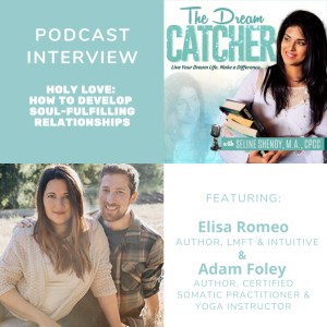 [Interview] Holy Love: How to Develop Soul-Fulfilling Relationships (feat. Elisa Romeo and Adam Foley)