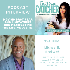 [Interview] Moving Past Fear and Limitations & Manifesting the Life We Desire (feat. Michael B. Beckwith)