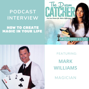 [Interview] How to Create Magic in Your Life (feat. Mark Williams)