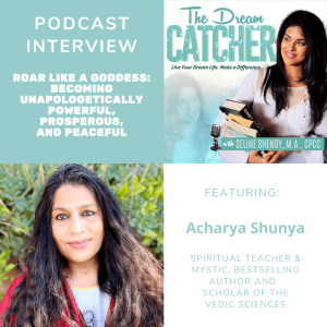 [Interview] Roar Like a Goddess: Becoming Unapologetically Powerful, Prosperous, and Peaceful (feat. Acharya Shunya)