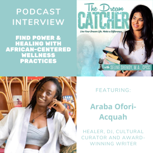 [Interview] Find Power & Healing With African-Centered-Wellness Practices (feat. Araba Ofori-Acquah)