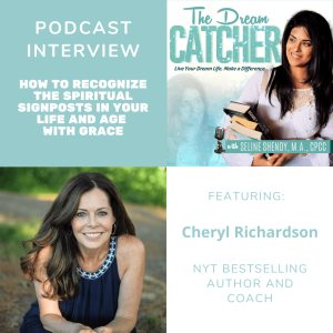 [Interview] How to Recognize the Spiritual Signposts in Your Life and Age with Grace (feat. Cheryl Richardson)
