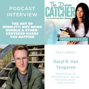 [Interview] The Art of Humility: Why Being Humble Makes You Happier (feat. Daryl R. Van Tongeren)