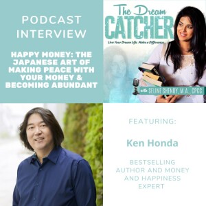 [Interview] Happy Money: The Japanese Art of Making Peace With Your Money & Becoming Abundant (feat. Ken Honda)